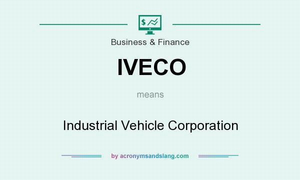 What does IVECO mean? It stands for Industrial Vehicle Corporation