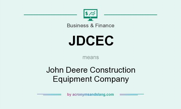 What does JDCEC mean? It stands for John Deere Construction Equipment Company
