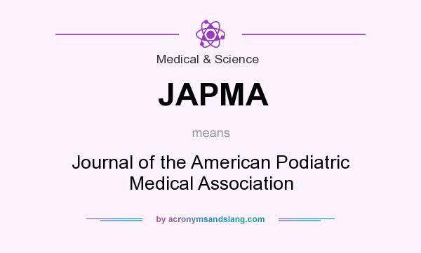 What does JAPMA mean? It stands for Journal of the American Podiatric Medical Association