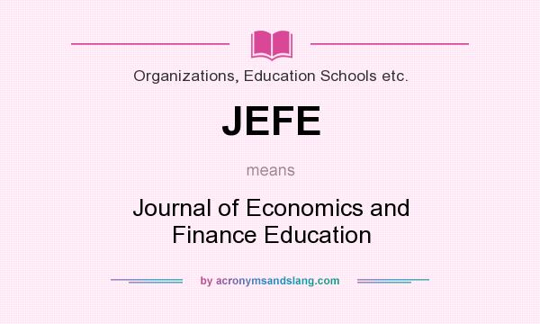 What does JEFE mean? It stands for Journal of Economics and Finance Education