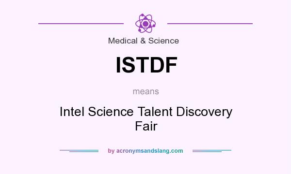 What does ISTDF mean? It stands for Intel Science Talent Discovery Fair