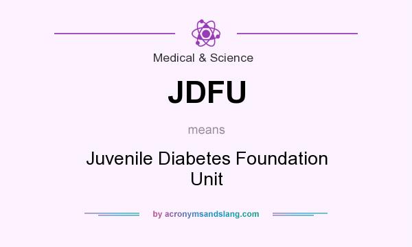 What does JDFU mean? It stands for Juvenile Diabetes Foundation Unit
