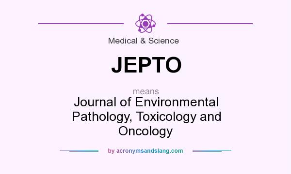 What does JEPTO mean? It stands for Journal of Environmental Pathology, Toxicology and Oncology