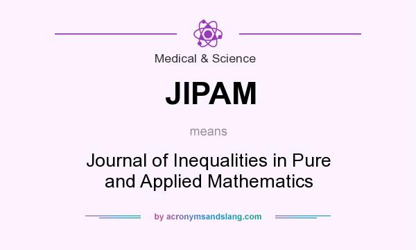 What does JIPAM mean? It stands for Journal of Inequalities in Pure and Applied Mathematics