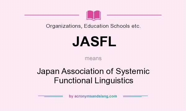 What does JASFL mean? It stands for Japan Association of Systemic Functional Linguistics