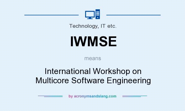 What does IWMSE mean? It stands for International Workshop on Multicore Software Engineering