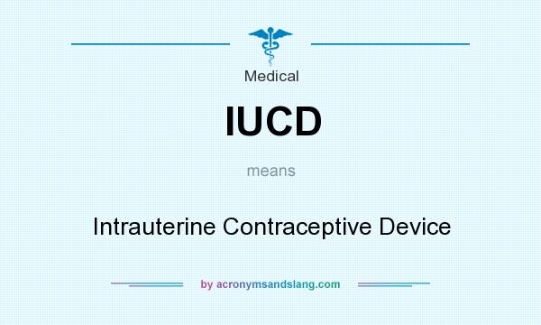 What does IUCD mean? It stands for Intrauterine Contraceptive Device