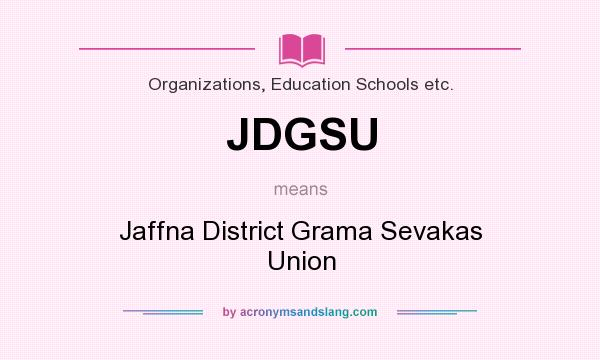 What does JDGSU mean? It stands for Jaffna District Grama Sevakas Union