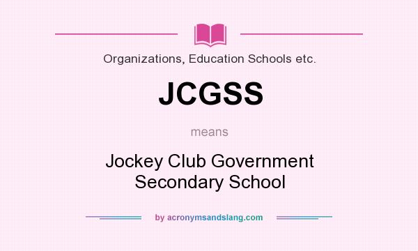 What does JCGSS mean? It stands for Jockey Club Government Secondary School