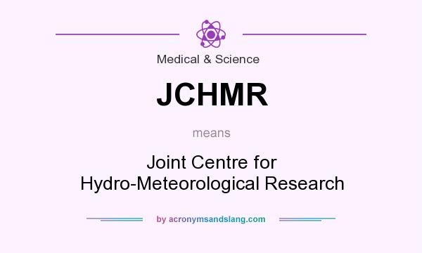 What does JCHMR mean? It stands for Joint Centre for Hydro-Meteorological Research