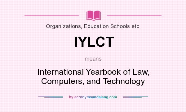 What does IYLCT mean? It stands for International Yearbook of Law, Computers, and Technology
