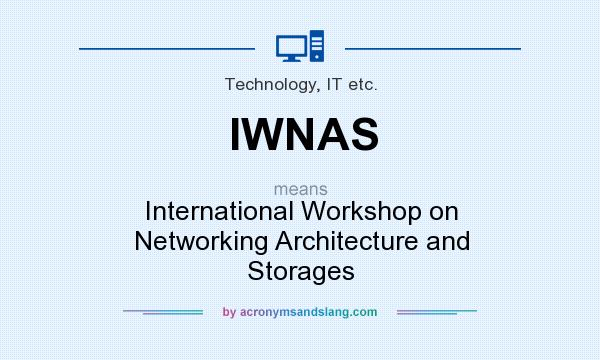 What does IWNAS mean? It stands for International Workshop on Networking Architecture and Storages