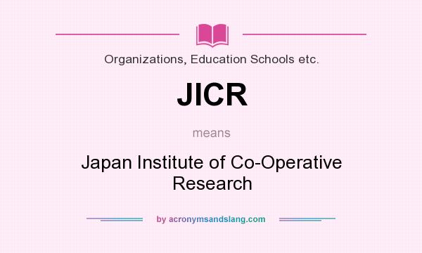 What does JICR mean? It stands for Japan Institute of Co-Operative Research