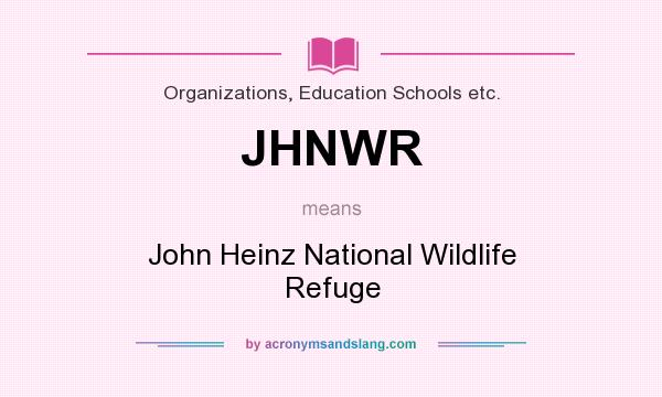 What does JHNWR mean? It stands for John Heinz National Wildlife Refuge