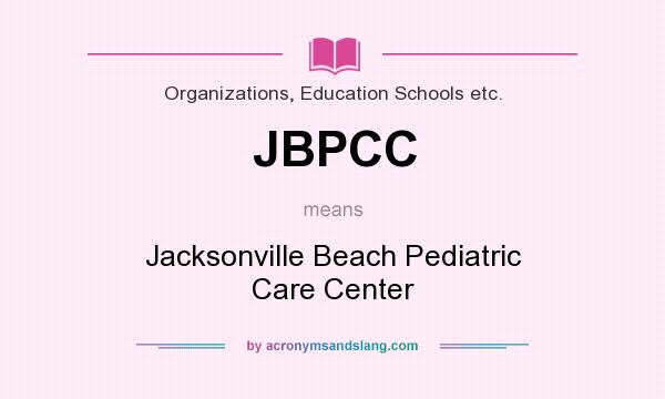 What does JBPCC mean? It stands for Jacksonville Beach Pediatric Care Center