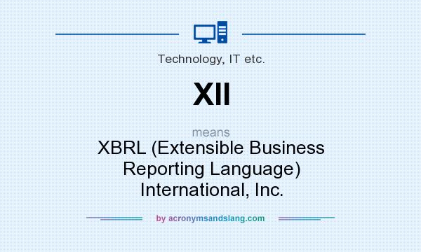 What does XII mean? It stands for XBRL (Extensible Business Reporting Language) International, Inc.