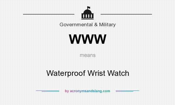 What does WWW mean? It stands for Waterproof Wrist Watch