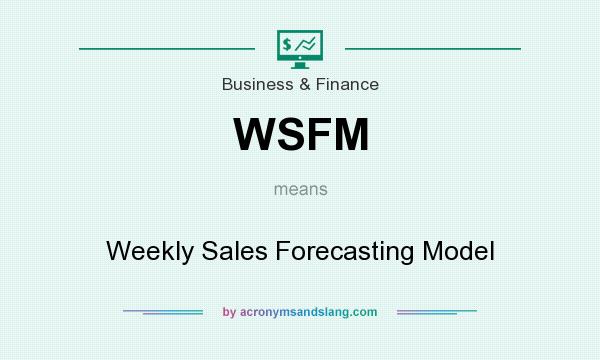 What does WSFM mean? It stands for Weekly Sales Forecasting Model