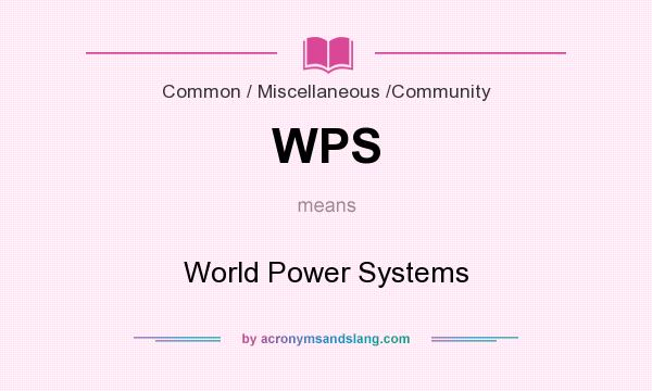 What does WPS mean? It stands for World Power Systems