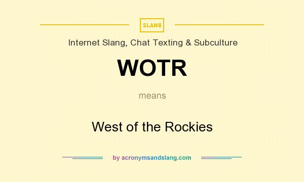 What does WOTR mean? It stands for West of the Rockies