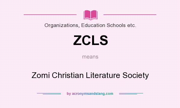 What does ZCLS mean? It stands for Zomi Christian Literature Society