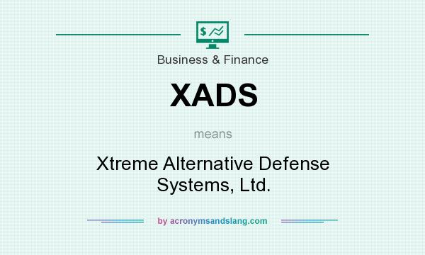 What does XADS mean? It stands for Xtreme Alternative Defense Systems, Ltd.