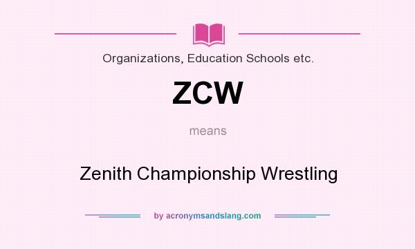 What does ZCW mean? It stands for Zenith Championship Wrestling
