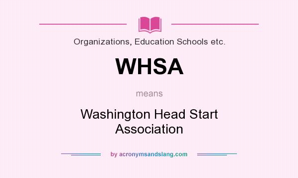 What does WHSA mean? It stands for Washington Head Start Association