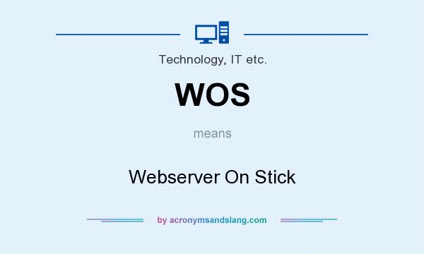 What does WOS mean? It stands for Webserver On Stick