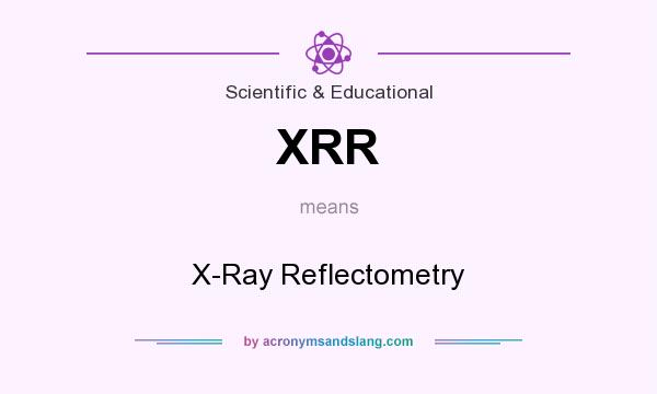 What does XRR mean? It stands for X-Ray Reflectometry
