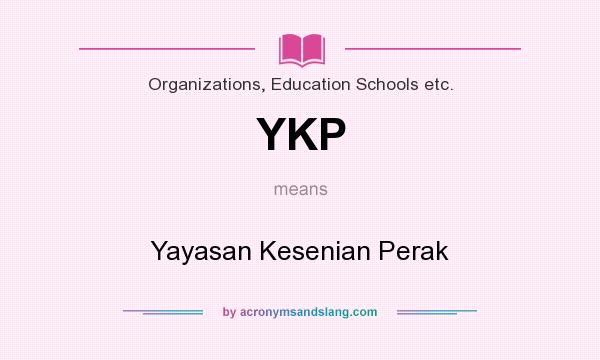 What does YKP mean? It stands for Yayasan Kesenian Perak