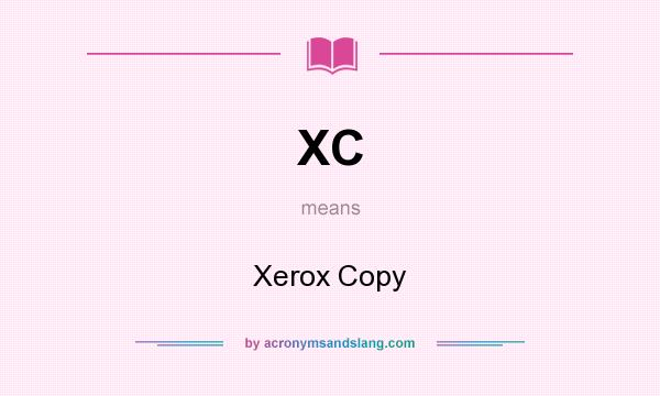 What does XC mean? It stands for Xerox Copy
