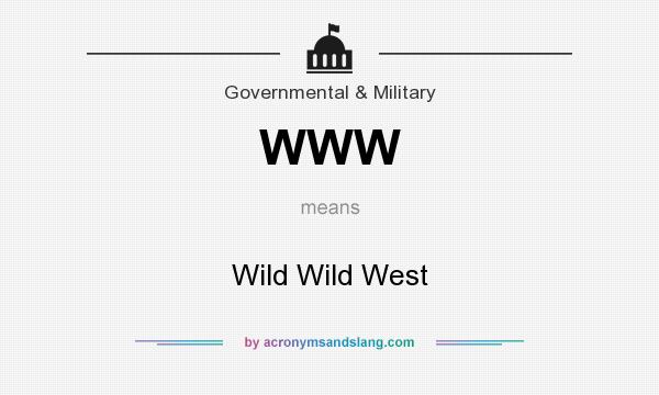 What does WWW mean? It stands for Wild Wild West