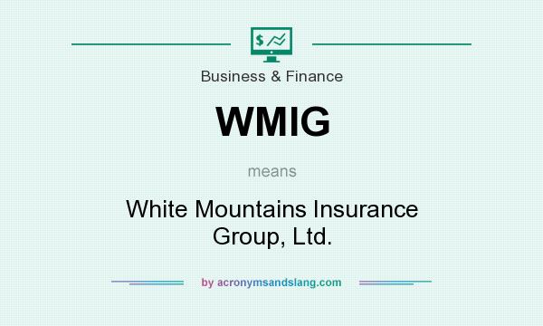 What does WMIG mean? It stands for White Mountains Insurance Group, Ltd.