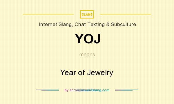 What does YOJ mean? It stands for Year of Jewelry