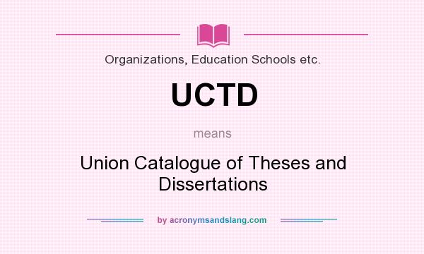 What does UCTD mean? It stands for Union Catalogue of Theses and Dissertations