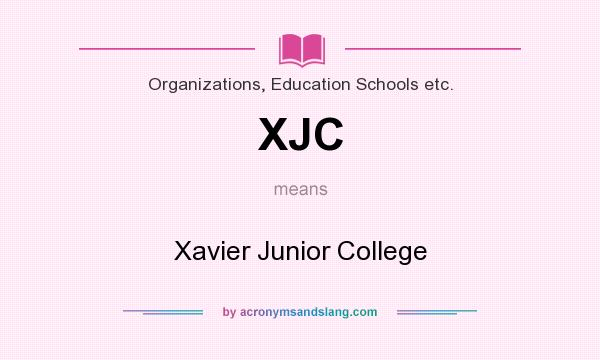 What does XJC mean? It stands for Xavier Junior College