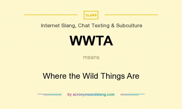 What does WWTA mean? It stands for Where the Wild Things Are