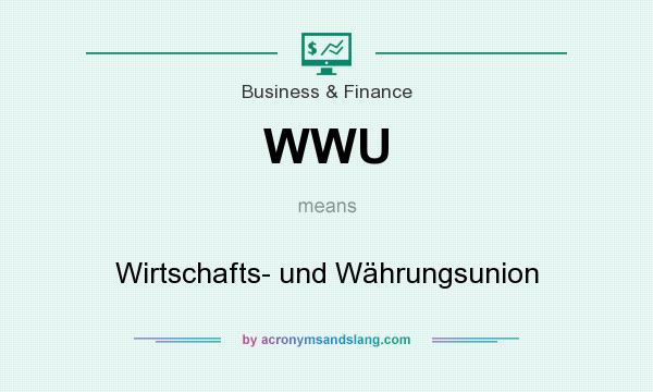 What does WWU mean? It stands for Wirtschafts- und Währungsunion