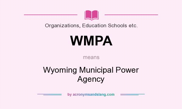What does WMPA mean? It stands for Wyoming Municipal Power Agency