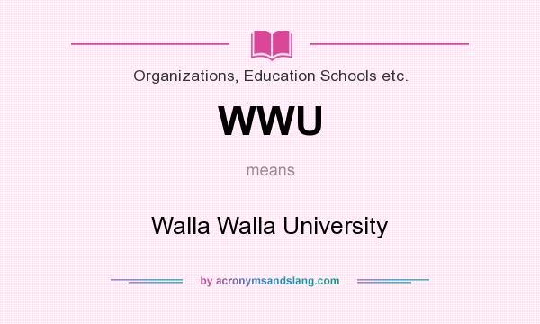 What does WWU mean? It stands for Walla Walla University