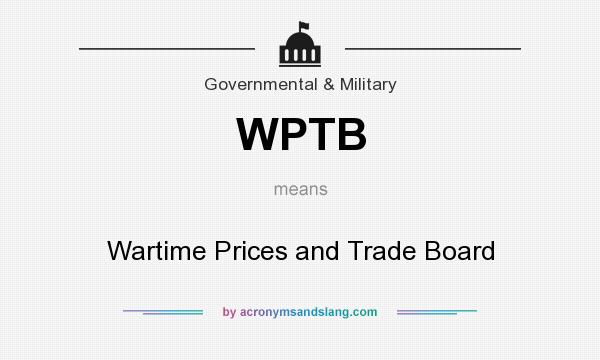 What does WPTB mean? It stands for Wartime Prices and Trade Board