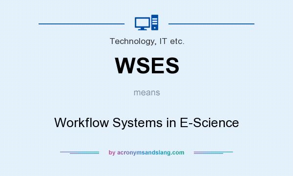 What does WSES mean? It stands for Workflow Systems in E-Science