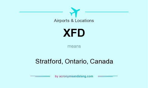 What does XFD mean? It stands for Stratford, Ontario, Canada