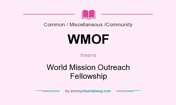 What does WMOF mean? It stands for World Mission Outreach Fellowship