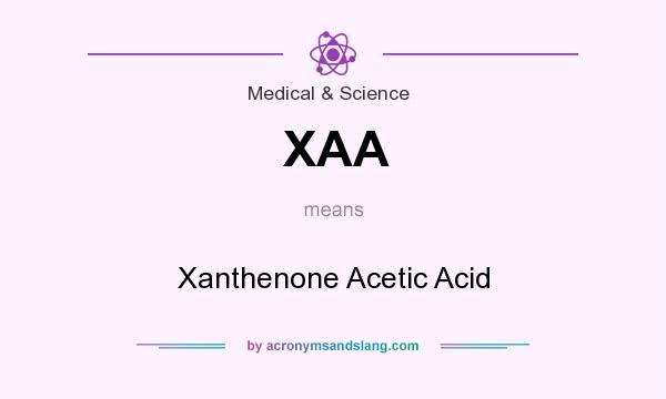 What does XAA mean? It stands for Xanthenone Acetic Acid