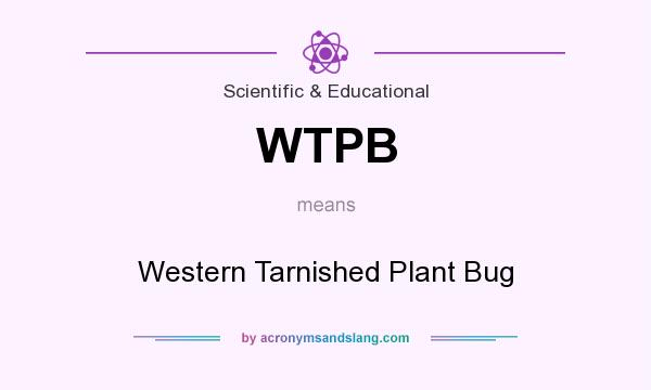 What does WTPB mean? It stands for Western Tarnished Plant Bug