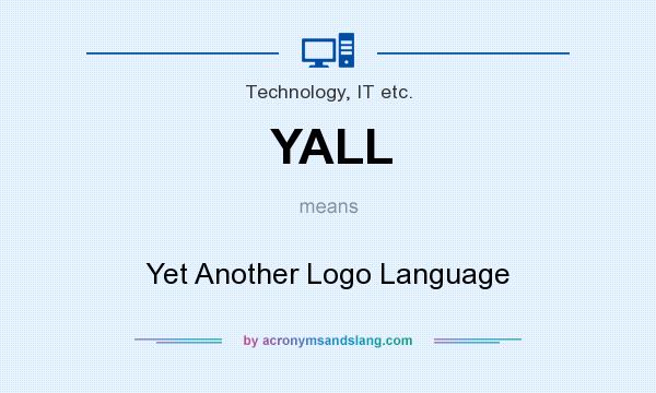What does YALL mean? It stands for Yet Another Logo Language