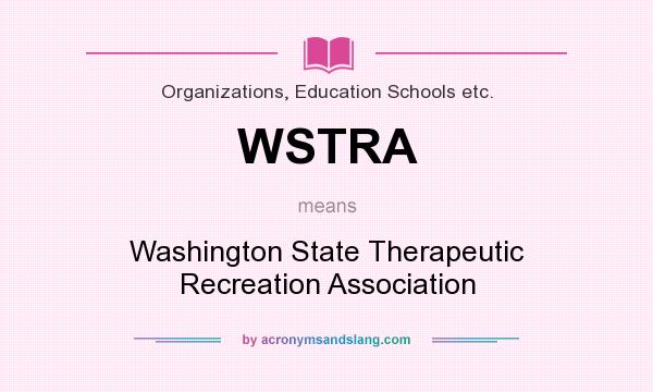 What does WSTRA mean? It stands for Washington State Therapeutic Recreation Association