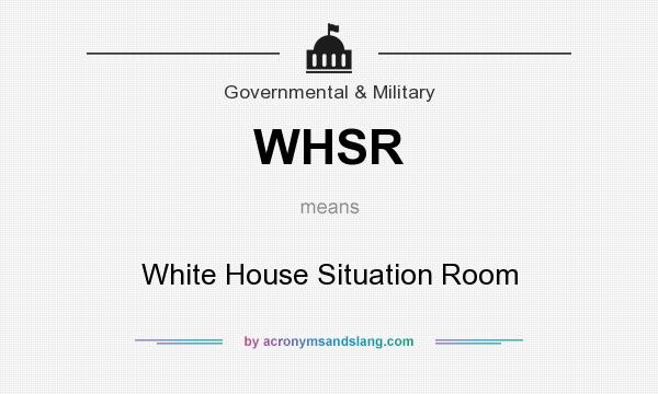 What does WHSR mean? It stands for White House Situation Room